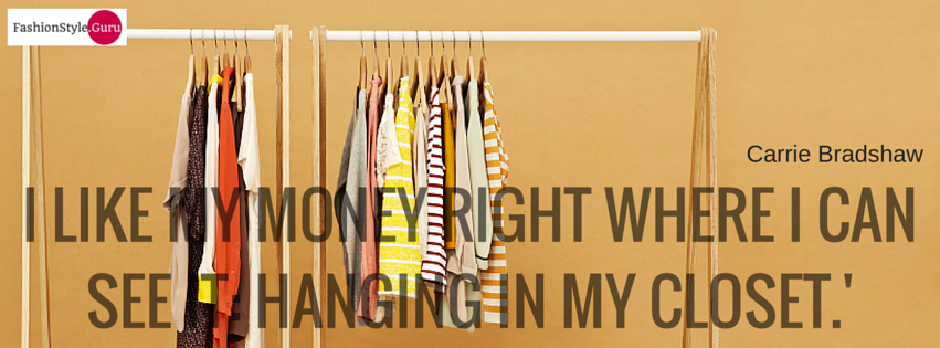 I like my money right where I can see it- hanging in my closet.'